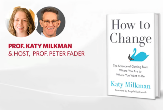 Profile images of Prof. Katy Milkman and Prof. Peter Fader next to a book titled "How to Change" by Katy Milkman with a swan illustration.